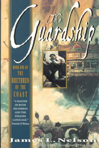 Libro The Guardship: Book One of the Brethren of the Coast James L. Nelson