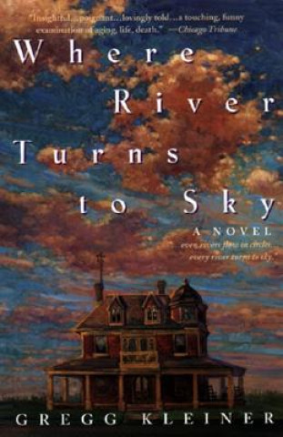 Kniha Where River Turns to Sky Gregg Kleiner