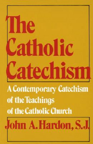 Carte Catholic Catechism John A. Hardon