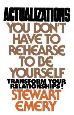 Buch Actualizations: You Don't Have to Rehearse to Be Yourself Stewart Emery