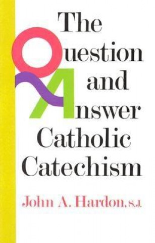 Könyv Questions & Answers Catholic Catechism John A. Hardon