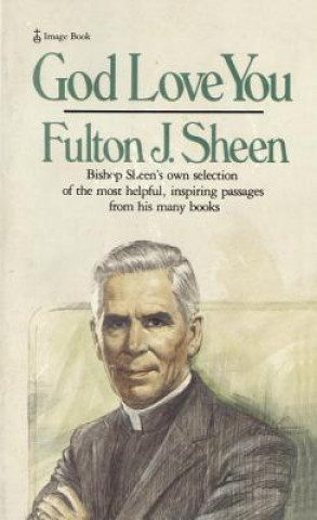 Könyv God Love You: Bishop Sheen's Own Selection of the Most Helpful, Inspiring Passages from His Many Books Fulton J. Sheen