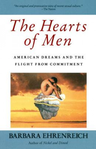 Kniha The Hearts of Men: American Dreams and the Flight from Commitment Barbara Ehrenreich