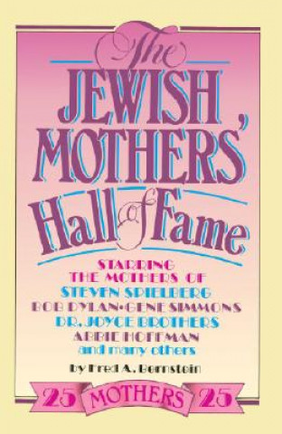 Kniha The Jewish Mothers' Hall of Fame Fred Bernstein