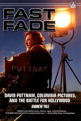 Könyv Fast Fade: David Puttnam, Columbia Pictures, and the Battle for Hollywood Andrew Yule