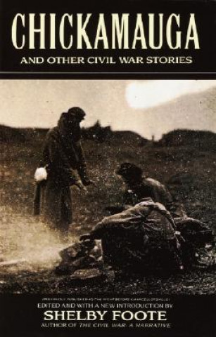 Book Chickamauga: And Other Civil War Stories Shelby Foote