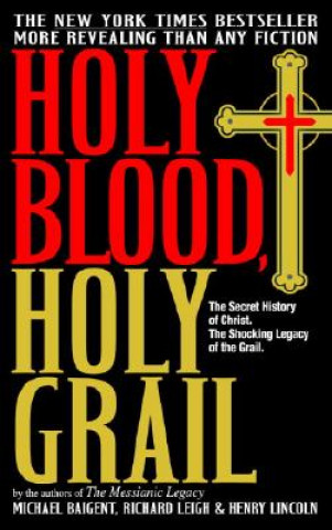 Könyv Holy Blood, Holy Grail Michael Baigent