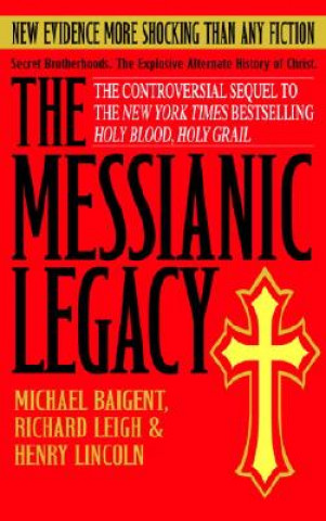 Carte The Messianic Legacy Michael Baigent