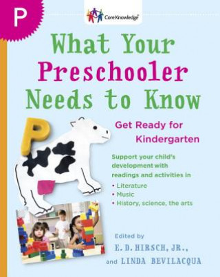 Kniha What Your Preschooler Needs to Know: Read-Alouds to Get Ready for Kindergarten E. D. Hirsch