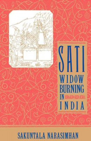 Kniha Sati - Widow Burning in India Sakuntala Narasimhan