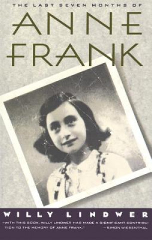 Kniha The Last Seven Months of Anne Frank Willy Lindwer