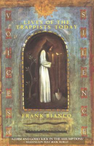 Kniha Voices of Silence: Lives of the Trappists Today Frank Bianco