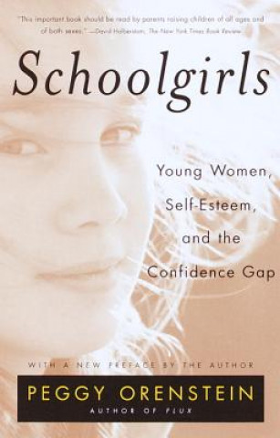 Книга Schoolgirls: Young Women, Self Esteem, and the Confidence Gap Peggy Orenstein