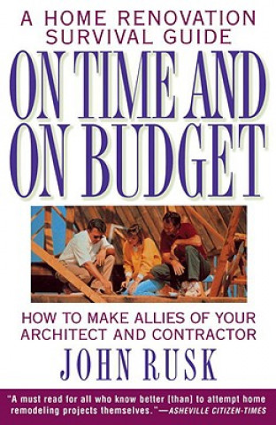 Kniha On Time and on Budget: A Home Renovation Survival Guide John Rusk