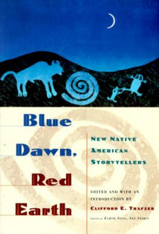 Kniha Blue Dawn, Red Earth: New Native American Storytellers Clifford E. Trafzer