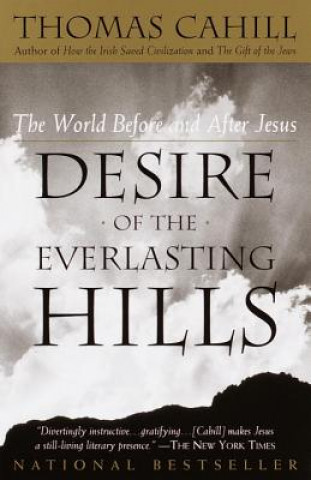 Könyv Desire of the Everlasting Hills: The World Before and After Jesus Thomas Cahill