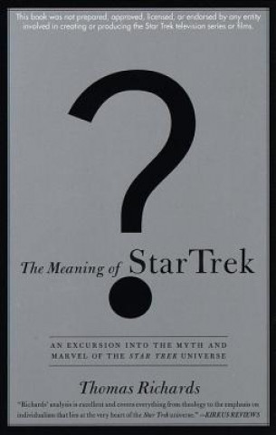 Libro The Meaning of Star Trek: An Excursion Into the Myth and Marvel of the Star Trek Universe Thomas Richards