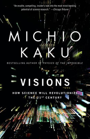 Kniha Visions: How Science Will Revolutionize the 21st Century Michio Kaku