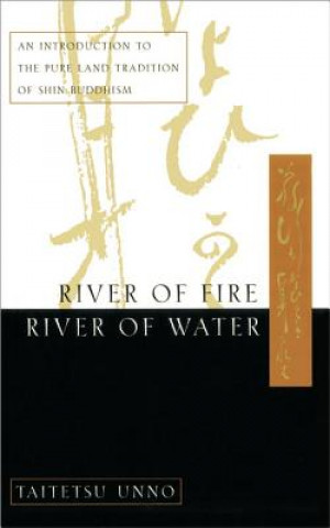 Kniha River of Fire, River of Water Taitetsu Unno