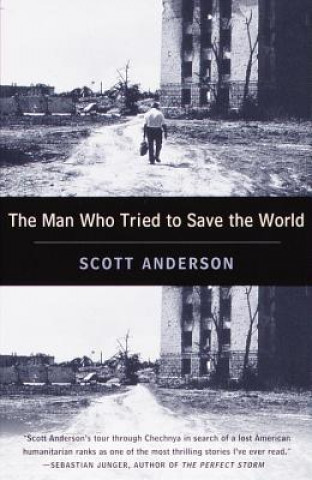 Książka Man Who Tried to Save the World Scott Anderson