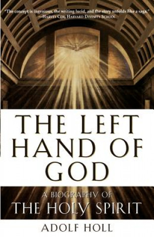 Kniha The Left Hand of God: A Biography of the Holy Spirit Adolf Holl