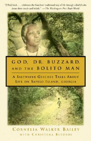 Kniha God, Dr. Buzzard, and the Bolito Man: A Saltwater Geechee Talks about Life on Sapelo Island Cornelia Walker Bailey