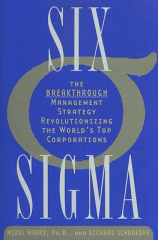 Carte Six SIGMA: The Breakthrough Management Strategy Revolutionizing the World's Top Corporations Mikel J. Harry