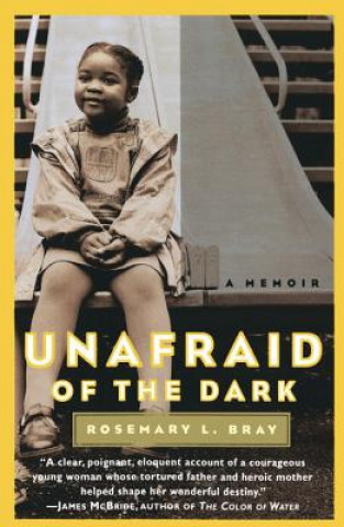 Carte Unafraid of the Dark: A Memoir Rosemary L. Bray