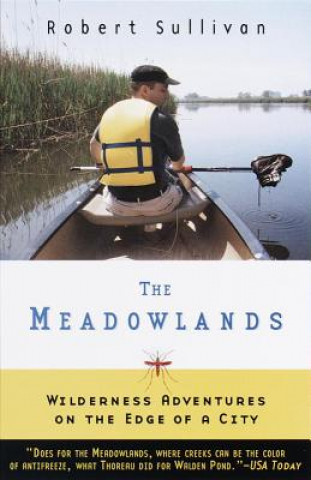 Книга The Meadowlands: Wilderness Adventures at the Edge of a City Robert Sullivan