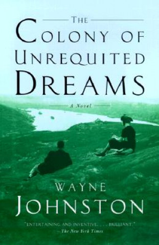 Buch The Colony of Unrequited Dreams Wayne Johnston