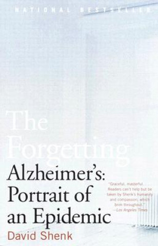 Kniha The Forgetting: Alzheimer's: Portrait of an Epidemic David Shenk