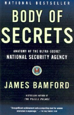 Könyv Body of Secrets: Anatomy of the Ultra-Secret National Security Agency James Bamford