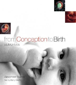 Kniha From Conception to Birth: A Life Unfolds Alexander Tsiaras
