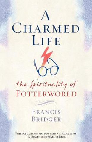 Könyv A Charmed Life: The Spirituality of Potterworld Francis Bridger