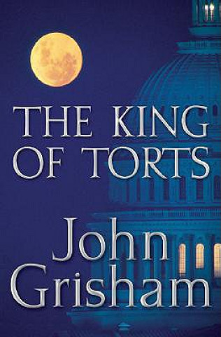 Kniha The King of Torts John Grisham