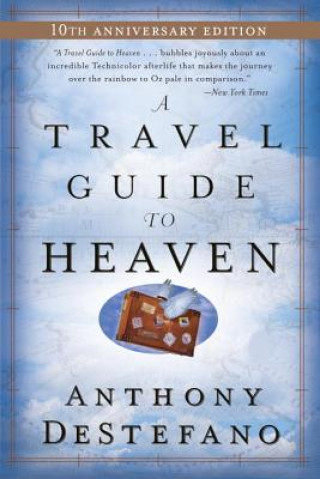 Carte A Travel Guide to Heaven Anthony DeStefano