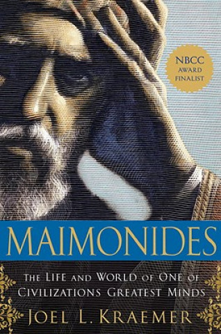 Książka Maimonides: The Life and World of One of Civilization's Greatest Minds Joel L. Kraemer