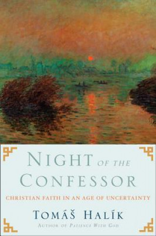 Kniha Night of the Confessor: Christian Faith in an Age of Uncertainty Tomáš Halík