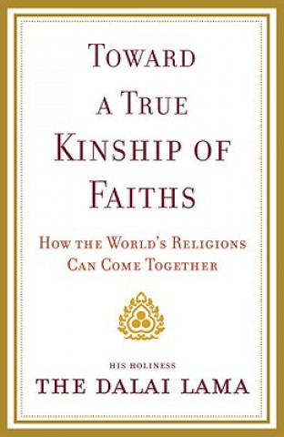 Buch Toward a True Kinship of Faiths: How the World's Religions Can Come Together Dalai Lama