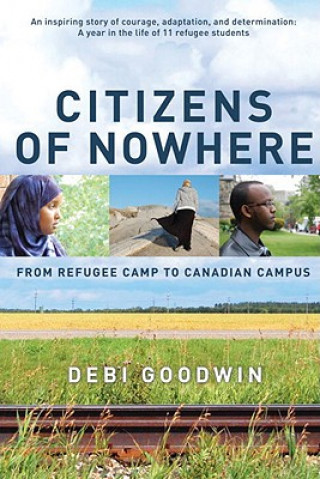 Książka Citizens of Nowhere: From Refugee Camp to Canadian Campus Debi Goodwin