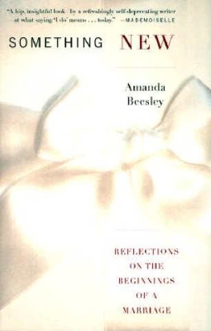 Kniha Something New: Reflections on the Beginnings of a Marriage Amanda Beesley