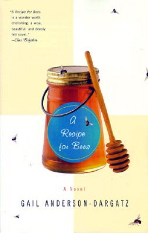 Książka A Recipe for Bees Gail Anderson-Dargatz