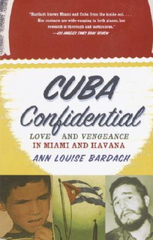 Carte Cuba Confidential: Love and Vengeance in Miami and Havana Ann Louise Bardach