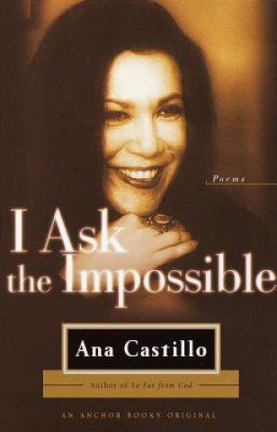 Книга I Ask the Impossible Ana Castillo