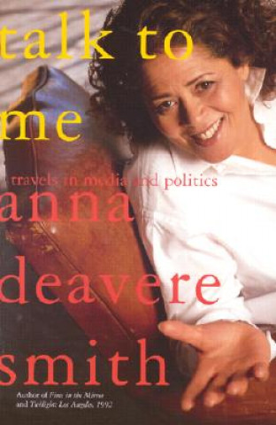 Knjiga Talk to Me: Travels in Media and Politics Anna Deavere Smith