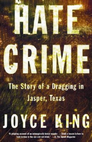 Carte Hate Crime: The Story of a Dragging in Jasper, Texas Joyce King