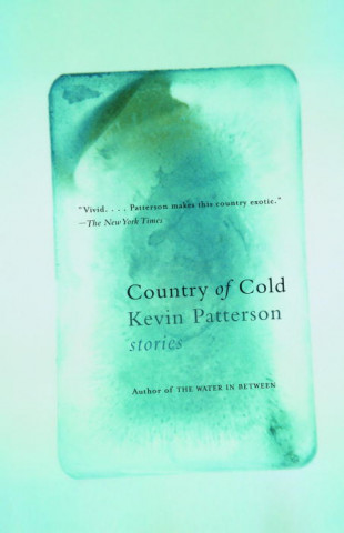 Kniha Country of Cold: Stories Kevin Patterson