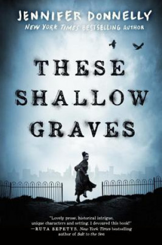 Könyv These Shallow Graves Jennifer Donnelly