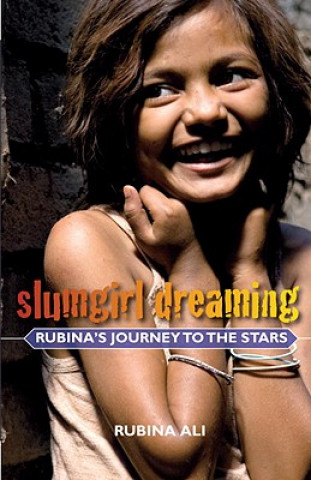 Książka Slumgirl Dreaming: Rubina's Journey to the Stars Rubina Ali