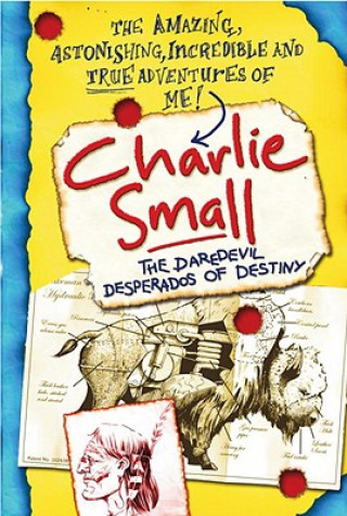 Kniha Charlie Small 4: The Daredevil Desperados of Destiny Charlie Small